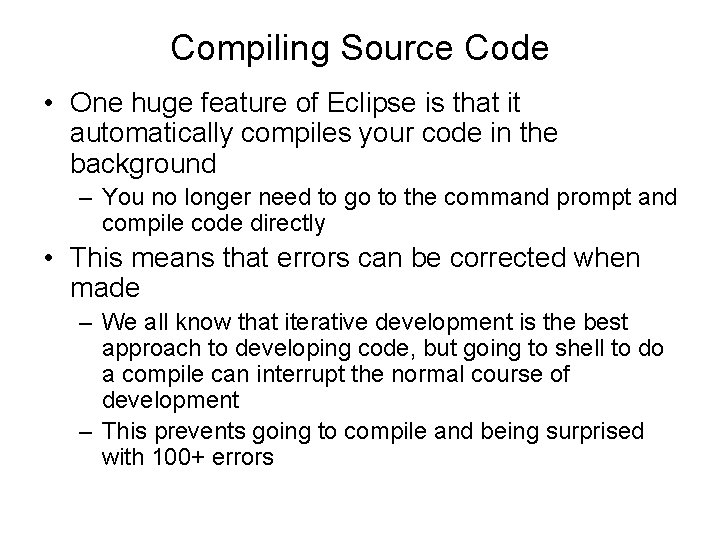 Compiling Source Code • One huge feature of Eclipse is that it automatically compiles