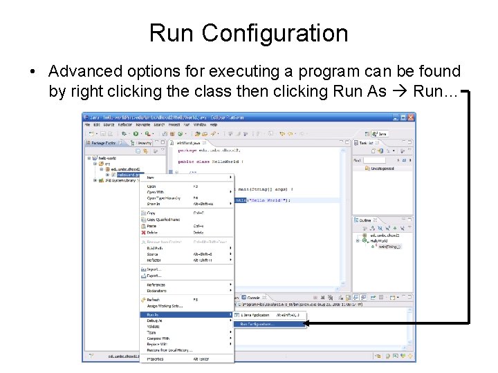 Run Configuration • Advanced options for executing a program can be found by right