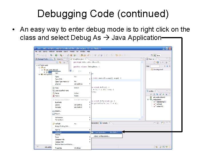 Debugging Code (continued) • An easy way to enter debug mode is to right