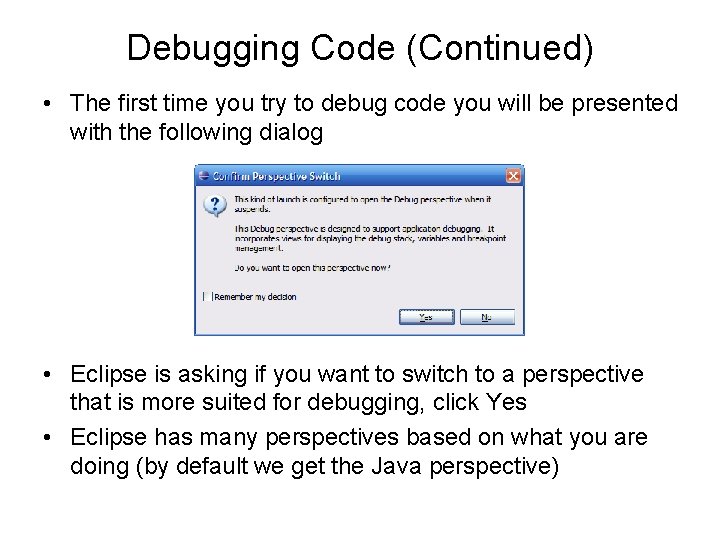 Debugging Code (Continued) • The first time you try to debug code you will