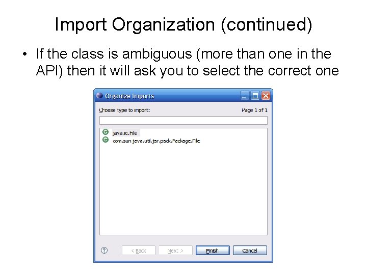 Import Organization (continued) • If the class is ambiguous (more than one in the