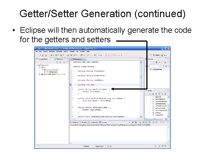 Getter/Setter Generation (continued) • Eclipse will then automatically generate the code for the getters