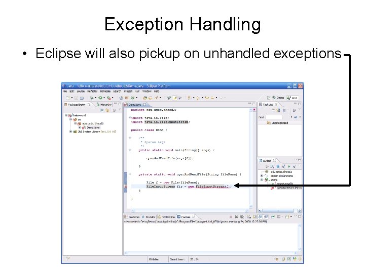 Exception Handling • Eclipse will also pickup on unhandled exceptions 
