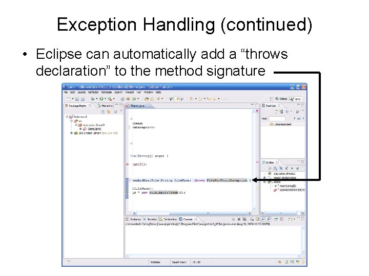Exception Handling (continued) • Eclipse can automatically add a “throws declaration” to the method