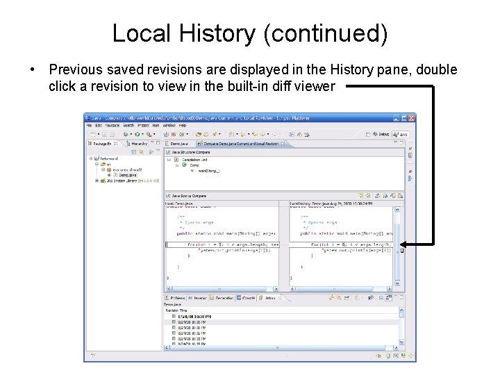 Local History (continued) • Previous saved revisions are displayed in the History pane, double