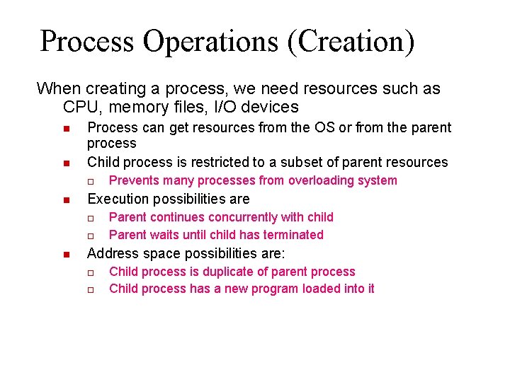 Process Operations (Creation) When creating a process, we need resources such as CPU, memory