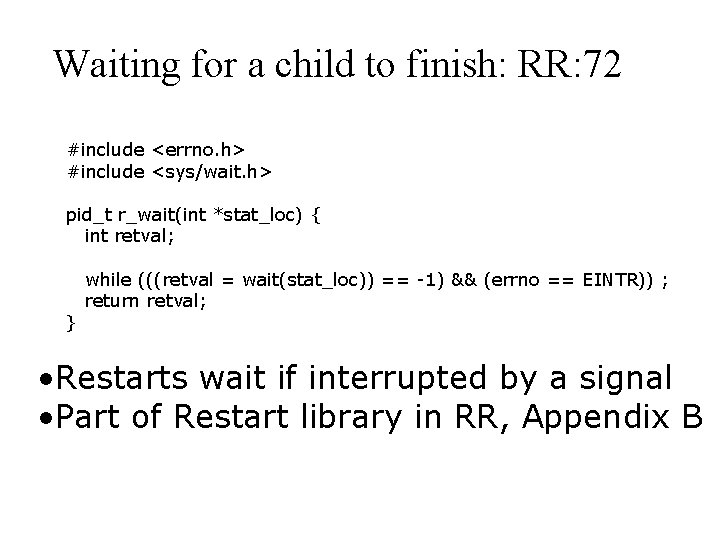 Waiting for a child to finish: RR: 72 #include <errno. h> #include <sys/wait. h>