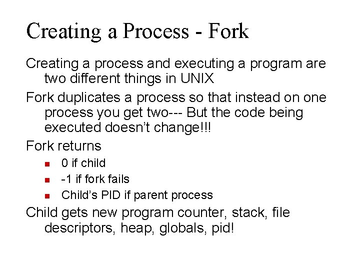 Creating a Process - Fork Creating a process and executing a program are two