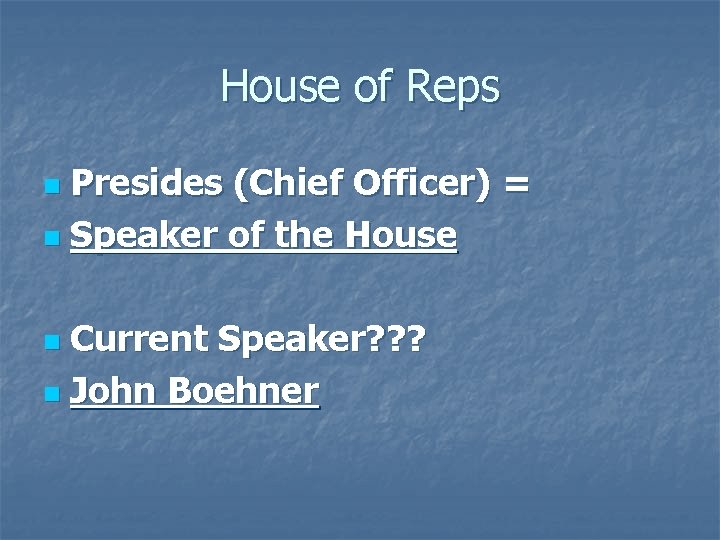 House of Reps Presides (Chief Officer) = n Speaker of the House n Current