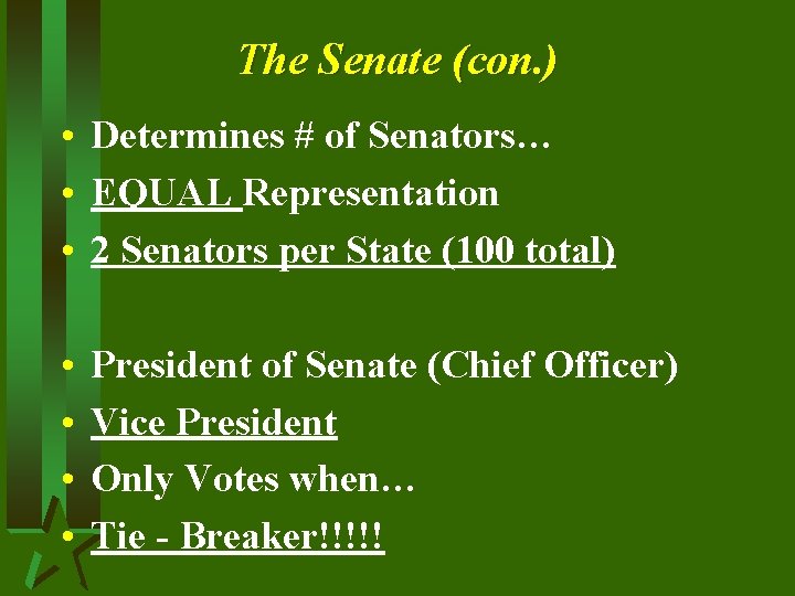 The Senate (con. ) • Determines # of Senators… • EQUAL Representation • 2