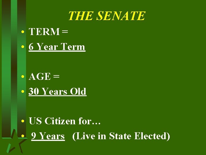 THE SENATE • TERM = • 6 Year Term • AGE = • 30