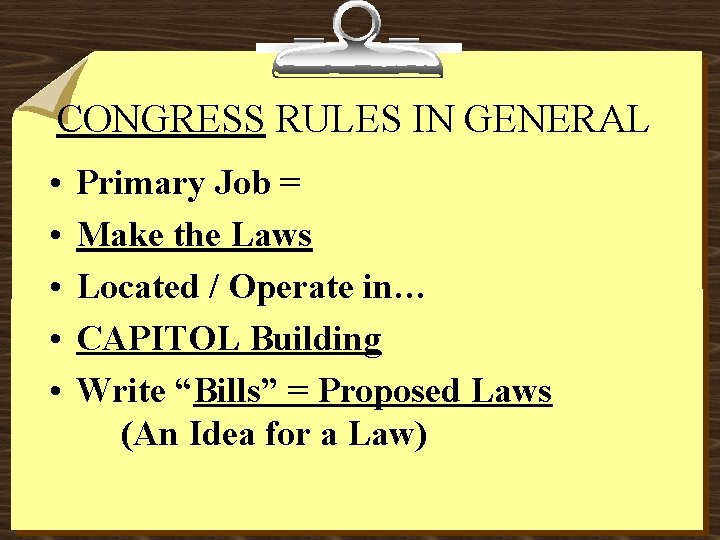 CONGRESS RULES IN GENERAL • • • Primary Job = Make the Laws Located