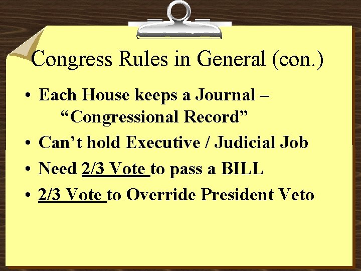 Congress Rules in General (con. ) • Each House keeps a Journal – “Congressional