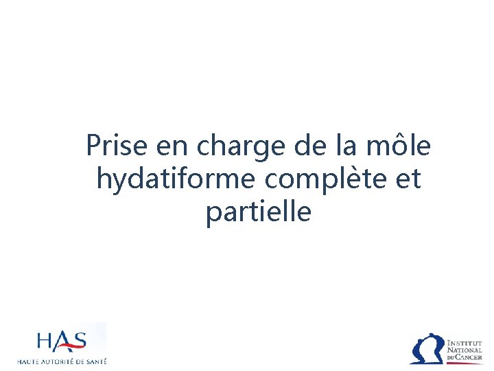 Prise en charge de la môle hydatiforme complète et partielle 