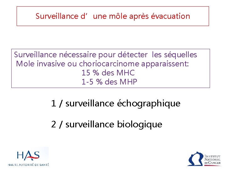 Surveillance d’une môle après évacuation Surveillance nécessaire pour détecter les séquelles Mole invasive ou