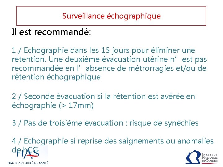 Surveillance échographique Il est recommandé: 1 / Echographie dans les 15 jours pour éliminer