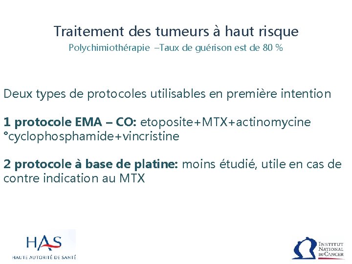 Traitement des tumeurs à haut risque Polychimiothérapie –Taux de guérison est de 80 %