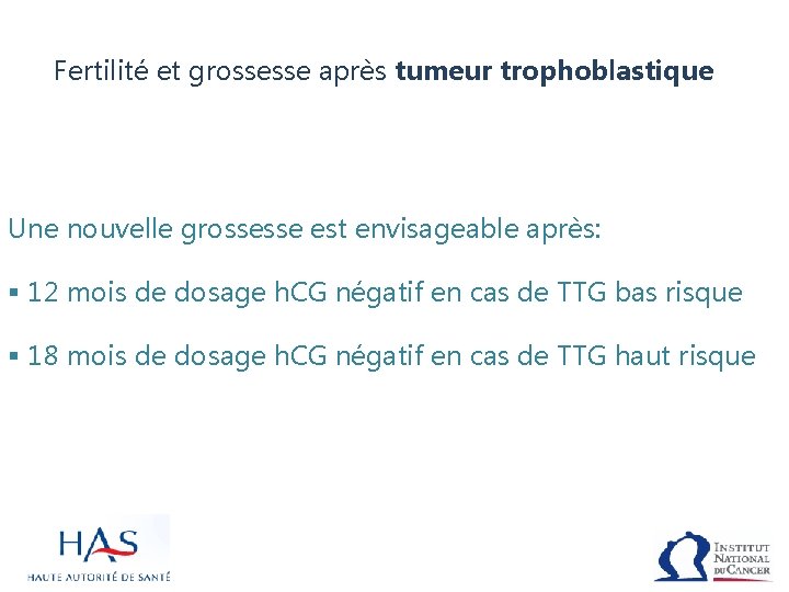 Fertilité et grossesse après tumeur trophoblastique Une nouvelle grossesse est envisageable après: § 12