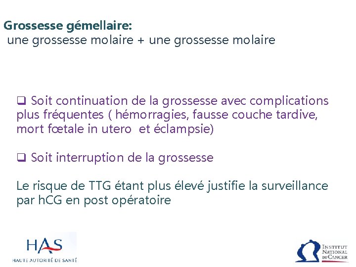 Grossesse gémellaire: une grossesse molaire + une grossesse molaire q Soit continuation de la