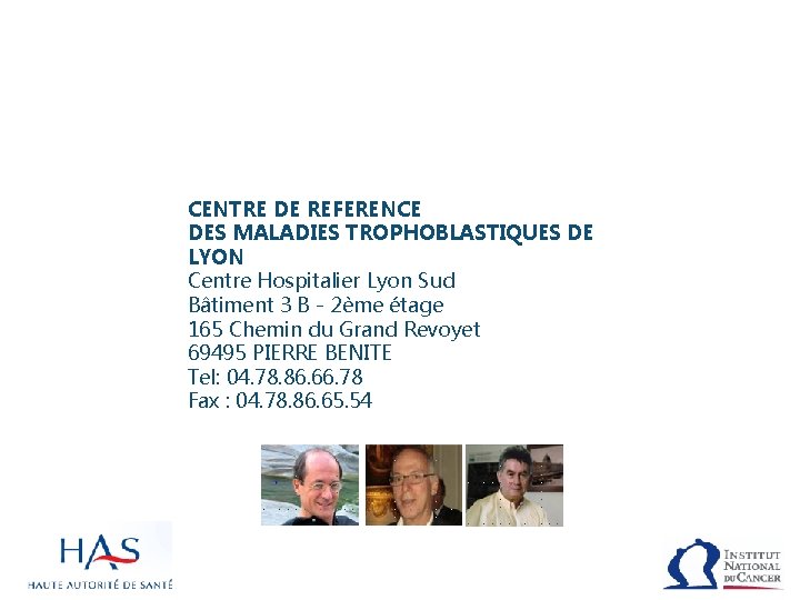 CENTRE DE REFERENCE DES MALADIES TROPHOBLASTIQUES DE LYON Centre Hospitalier Lyon Sud Bâtiment 3