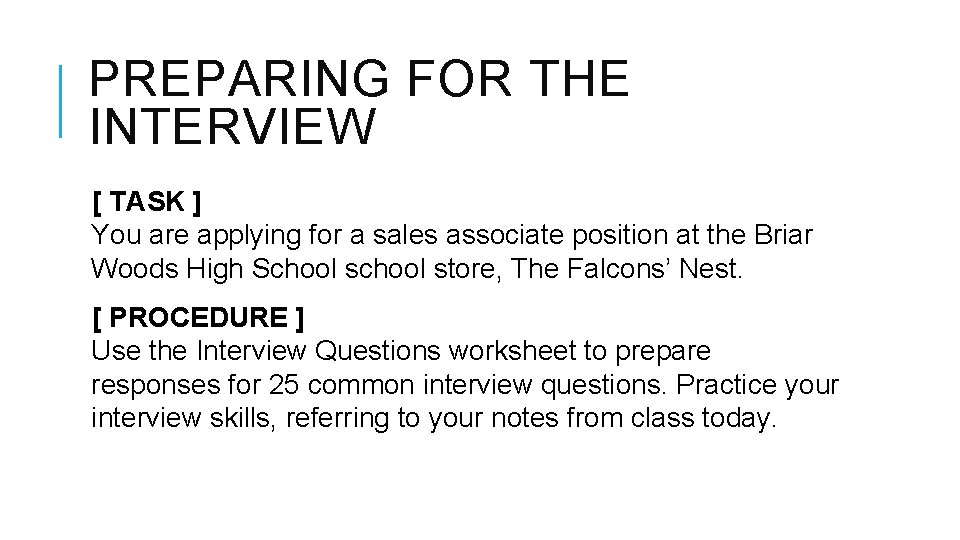 PREPARING FOR THE INTERVIEW [ TASK ] You are applying for a sales associate