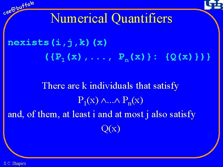 fa buf @ cse lo Numerical Quantifiers nexists(i, j, k)(x) ({P 1(x), . .