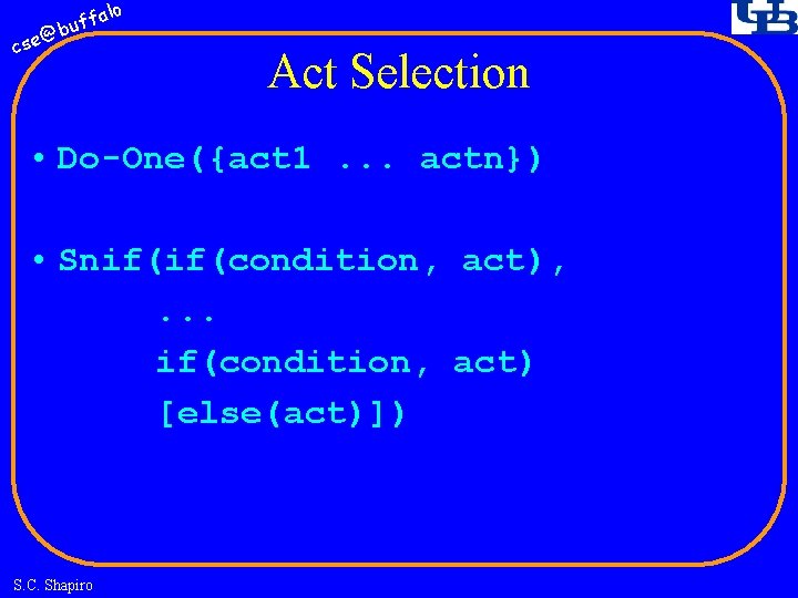 fa buf @ cse lo Act Selection • Do-One({act 1. . . actn}) •