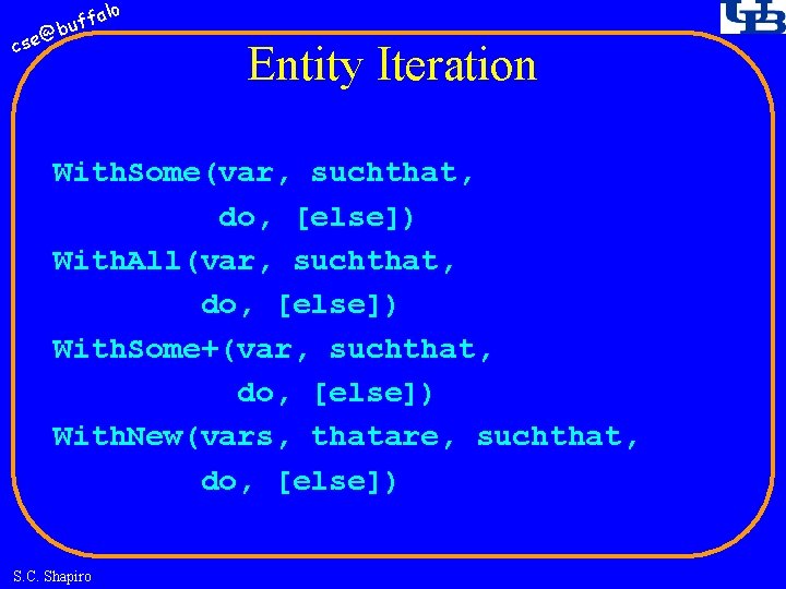 fa buf @ cse lo Entity Iteration With. Some(var, suchthat, do, [else]) With. All(var,