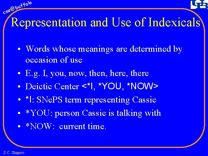 fa buf @ cse lo Representation and Use of Indexicals • Words whose meanings