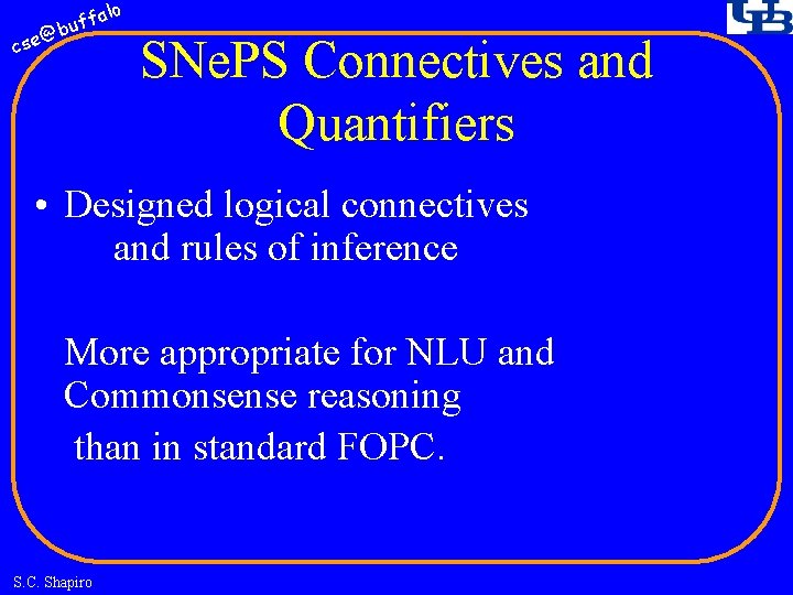 fa buf @ cse lo SNe. PS Connectives and Quantifiers • Designed logical connectives
