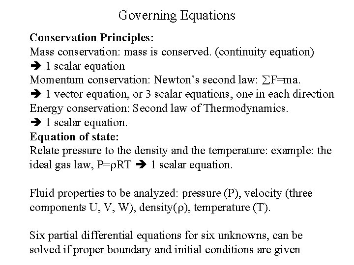 Governing Equations Conservation Principles: Mass conservation: mass is conserved. (continuity equation) 1 scalar equation