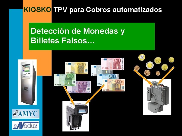 KIOSKO TPV para Cobros automatizados Detección de Monedas y Billetes Falsos… 