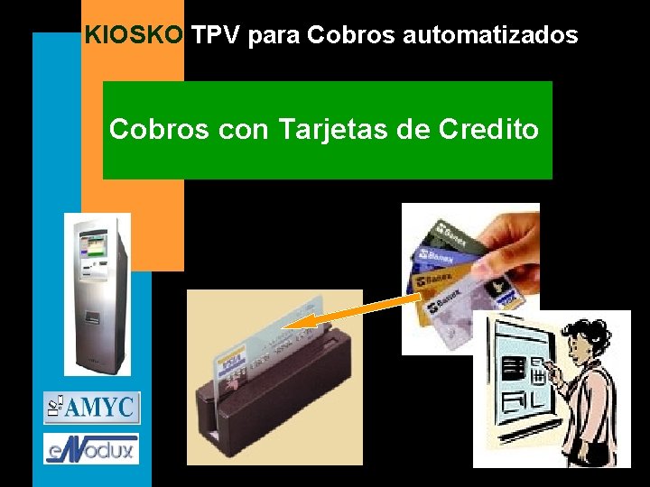 KIOSKO TPV para Cobros automatizados Cobros con Tarjetas de Credito 