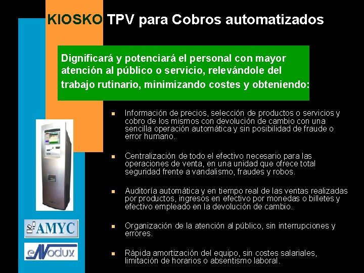 KIOSKO TPV para Cobros automatizados Dignificará y potenciará el personal con mayor atención al