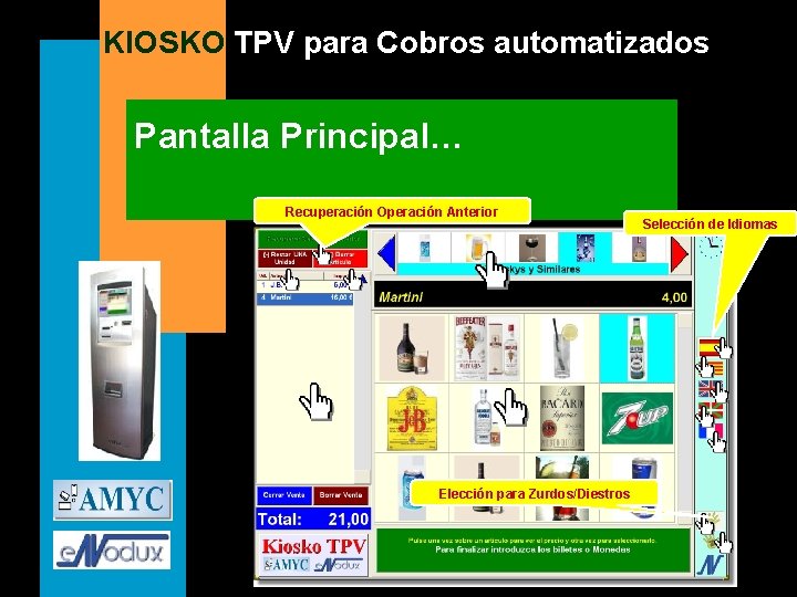 KIOSKO TPV para Cobros automatizados Pantalla Principal… Recuperación Operación Anterior Elección para Zurdos/Diestros Selección