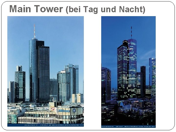 Main Tower (bei Tag und Nacht) 