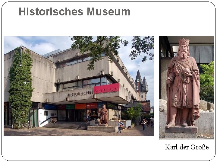 Historisches Museum Karl der Große 