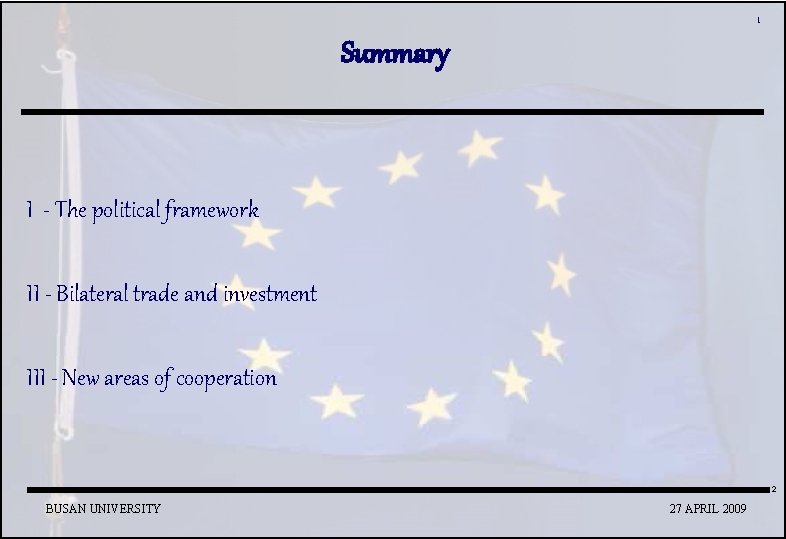 1 Summary I - The political framework II - Bilateral trade and investment III