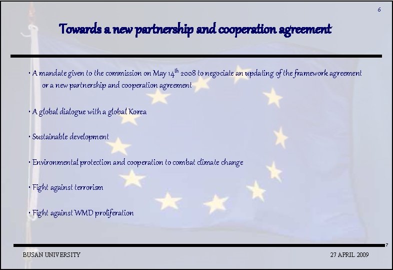 6 Towards a new partnership and cooperation agreement • A mandate given to the