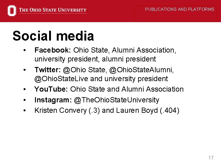 PUBLICATIONS AND PLATFORMS Social media • • • Facebook: Ohio State, Alumni Association, university