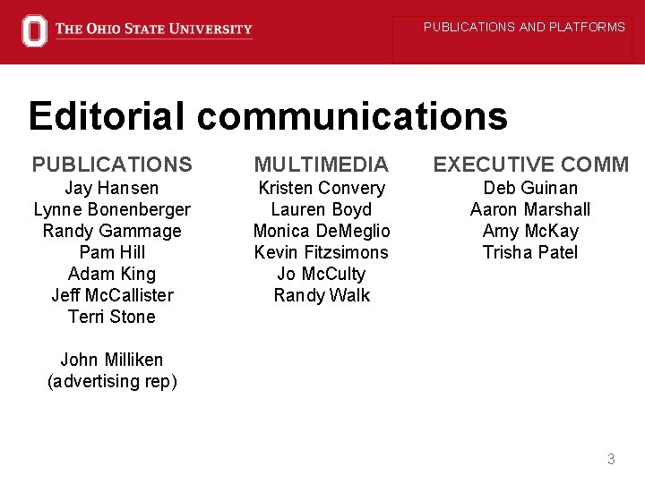 PUBLICATIONS AND PLATFORMS Editorial communications PUBLICATIONS MULTIMEDIA EXECUTIVE COMM Jay Hansen Lynne Bonenberger Randy