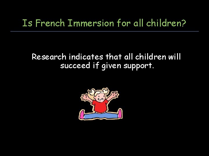 Is French Immersion for all children? Research indicates that all children will succeed if
