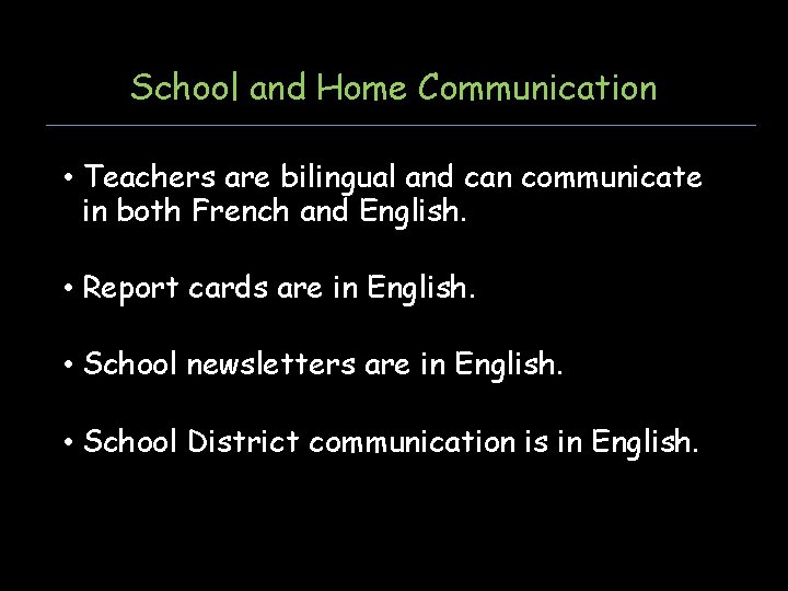 School and Home Communication • Teachers are bilingual and can communicate in both French