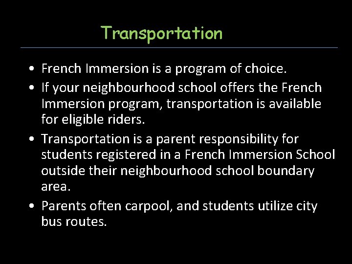 Transportation • French Immersion is a program of choice. • If your neighbourhood school