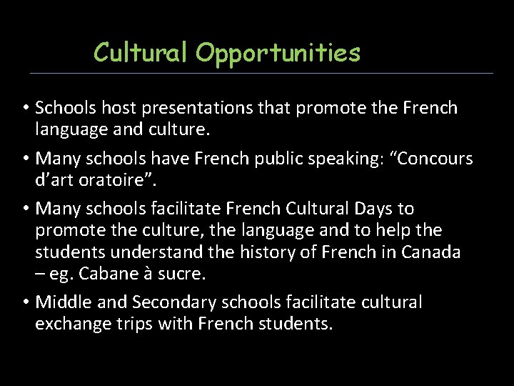 Cultural Opportunities • Schools host presentations that promote the French language and culture. •