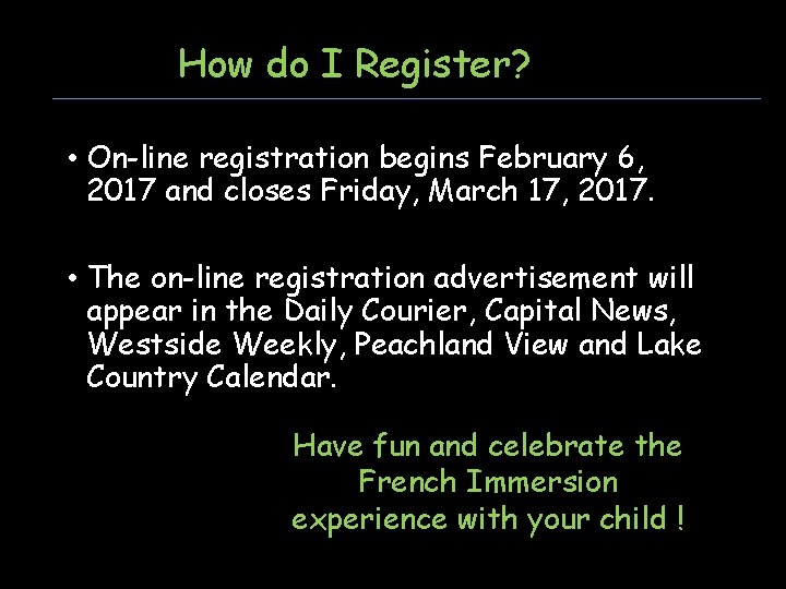 How do I Register? • On-line registration begins February 6, 2017 and closes Friday,