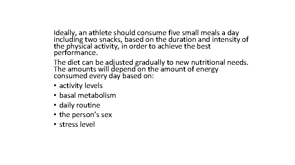 Ideally, an athlete should consume five small meals a day including two snacks, based