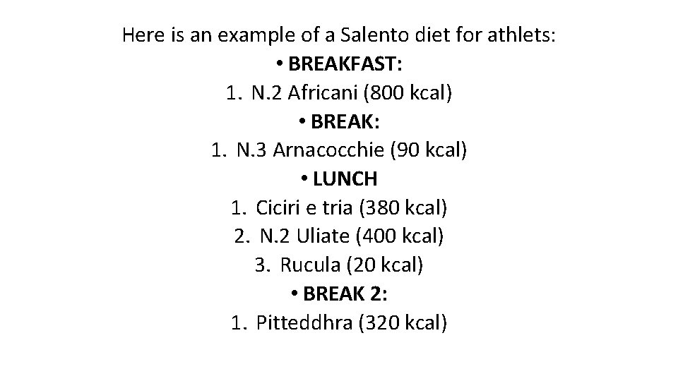 Here is an example of a Salento diet for athlets: • BREAKFAST: 1. N.