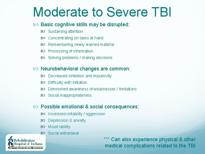Moderate to Severe TBI Basic cognitive skills may be disrupted: Sustaining attention Concentrating on