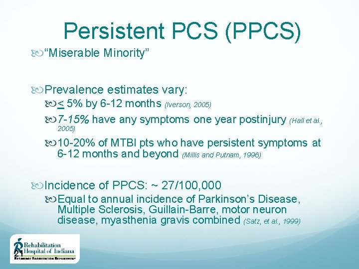 Persistent PCS (PPCS) “Miserable Minority” Prevalence estimates vary: < 5% by 6 -12 months